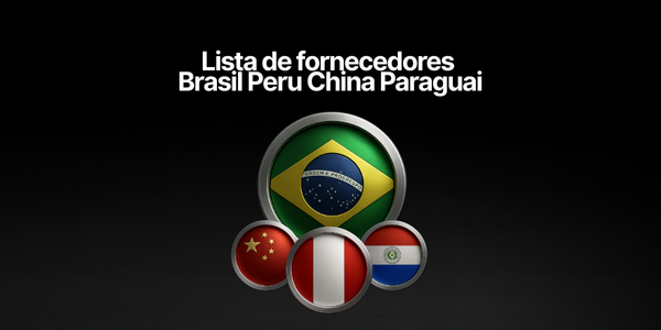 Lista de fornecedores Brasil Peru China Paraguai